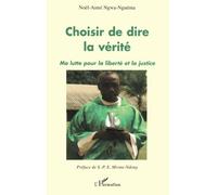 Choisir de dire la vérité: Ma lutte pour la liberté et la justice