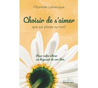 Choisir de s'aimer, que ça plaise ou non!