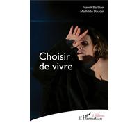 Choisir de vivre - Frank Berthier - L'harmattan - broché - Théâtre