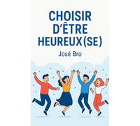 CHOISIR D'ÊTRE HEUREUX (SE)