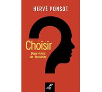 Choisir: Deux visions de l'humanité