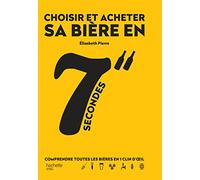 Choisir et acheter sa bière en 7 secondes: Comprendre tous les styles de bière en 1 clin d'oeil