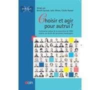 Choisir et agir pour autrui ? Benoît Eyraud (Auteur), Julie Minoc (Auteur), Cécile Hanon (Auteur)