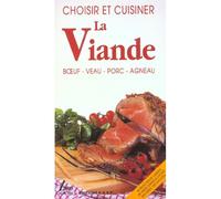 Choisir Et Cuisiner La Viande - Boeuf, Veau, Porc, Agneau