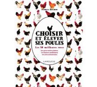 Choisir Et Élever Ses Poules - Les 50 Meilleures Races