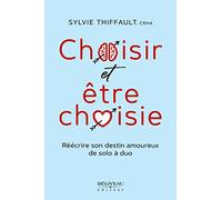 Choisir et être choisie - Réécrire son destin amoureux de solo à duo