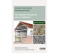 Choisir et mettre en oeuvre les isolants biosourcés: Matériaux biosourcés d'isolation thermique - Spécifications et techniques de mise en oeuvre - ... normes, Avis Techniques, ATEx et de la RE2020