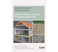 Choisir et mettre en oeuvre les isolants biosourcés: Matériaux biosourcés d'isolation thermique - Spécifications et techniques de mise en oeuvre - ... normes, Avis Techniques, ATEx et de la RE2020