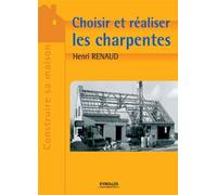 Choisir et réaliser les charpentes