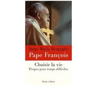 Choisir La Vie - Propos Pour Des Temps Difficiles