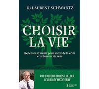Choisir la vie Repenser le vivant pour sortir de la crise et retrouver du sens - Laurent Schwartz - Thierry Souccar Eds - broché - Essai