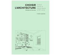 Choisir L'architecture - Critique, Histoire Et Théorie Depuis Le Xixe Siècle