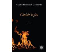 Choisir le feu - Valérie Sourdieux - Les Perseides - broché - Roman
