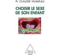 Choisir le sexe de son enfant Claude Humeau (Auteur)