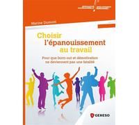 Choisir l'épanouissement au travail Pour que burnout et démotivation ne deviennent pas une fatalité - Marine Dumont - Gereso Eds - broché - Guide