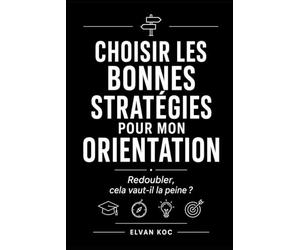 CHOISIR LES BONNES STRATÉGIES POUR MON ORIENTATION :: Redoubler, cela vaut-il la peine ?