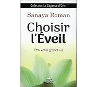 Choisir l'éveil - Etre votre grand Soi