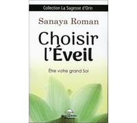 Choisir l'éveil - Etre votre grand Soi