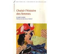 Choisir l'histoire des femmes - Eliane Gubin - Universite De Bruxelles Eds - broché - Etude