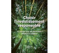 Choisir l'investissement responsable: 12 conseils pour des placements durables et rentables