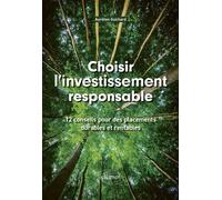 Choisir l'investissement responsable 12 conseils pour des placements durables et rentables - Aurélien Guichard - Ellipses - broché - Guide