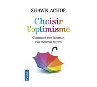 Choisir L'optimisme - Comment Être Heureux Par Mauvais Temps