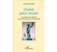 Choisir pour réussir Axel de Queylar (Auteur)