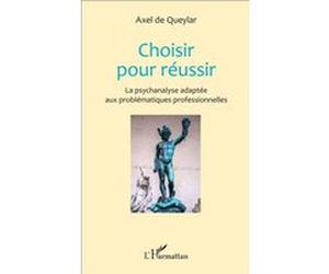 Choisir pour réussir Axel de Queylar (Auteur)