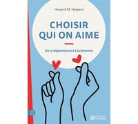Choisir qui on aime De la dépendance à l'autonomie - Howard M. Halpern - L'homme Eds De - broché - Essai