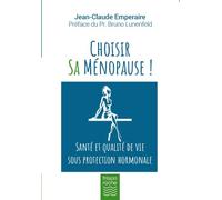 Choisir Sa Ménopause - Santé Et Qualité De Vie Sous Protection Hormonale
