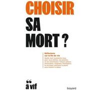 Collectif – Choisir sa mort ? – Réflexions sur la fin de vie – Broché – Revue