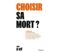 Collectif – Choisir sa mort ? – Réflexions sur la fin de vie – Broché – Revue