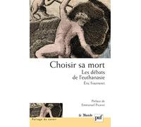 Choisir sa mort: Les débats de l'euthanasie