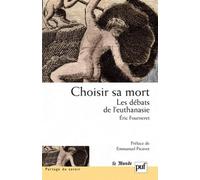 Choisir Sa Mort - Les Débats De L'euthanasie