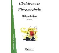 Choisir sa vie - vivre ses choix 2e edt - PHILIPP LEFEVRE - Chronique Sociale - broché - Etude