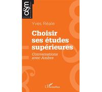 Choisir ses études supérieures Conversations avec Ambre - Yves Réale - L'harmattan - broché - Guide