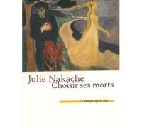 Choisir ses morts - Julie Nakache - Le Temps Qu'il Fait - broché - Roman