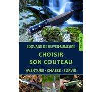 Choisir son couteau: Aventure, chasse, survie