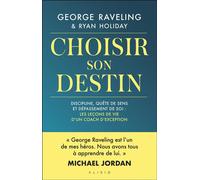 Choisir son destin Discipline, quête de sens et dépassement de soi : les leçons de vie d’un coach d'exception - Ryan Holiday - Alisio - broché - Essai