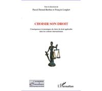 Choisir son droit Conséquences économiques du choix du droit applicable dans les contrats internationaux - Pascal Durand-Barthez - L'harmattan - broché - Etude