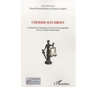 Choisir son droit: Conséquences économiques du choix du droit applicable dans les contrats internationaux