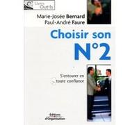 Choisir son N°2 Marie-Josée Bernard (Auteur), Paul-André Faure (Auteur)