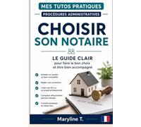 Choisir son notaire: Le guide clair pour faire le bon choix et être bien accompagné