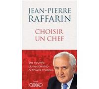 Choisir un chef - Les secrets du leadership à travers l'histoire Jean-Pierre Raffarin (Auteur)