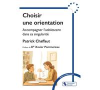 Choisir une orientation Accompagner l'adolescent dans sa singularité - Patrick Chaffaut - Chronique Sociale - broché - Guide