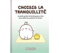 Choisis la tranquillité Le petit guide de Molang pour être plus détendu, présent et serein 2026 - Helen Exley - Exley Eds - cartonné - Guide