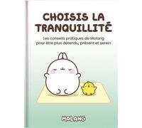 Choisis la tranquillité Les conseils pratiques de Molang pour être plus détendu, présent et serein 2026 - Helen Exley - Exley Eds - cartonné - Guide