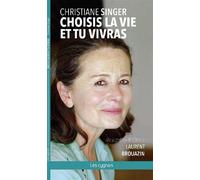 Choisis la vie et tu vivras Christiane Singer - adaptation théâtrale de Laurent Brouazin - Laurent Brouazin - Les Cygnes Eds - broché - Théâtre