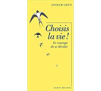 Choisis la vie !: Le courage de se décider