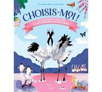 Choisis-moi ! - Les stratégies de séduction les plus incroyables du règne animal ICO ROMERO REYES (Auteur), Laura Alejo (Illustration)